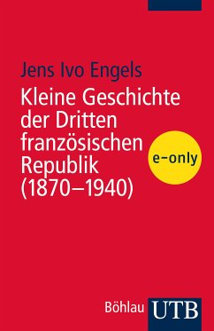 Kleine Geschichte der Dritten französischen Republik (1870-1940) (eBook, PDF) - Engels, Jens Ivo