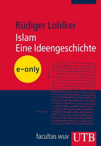 Islam. Eine Ideengeschichte (eBook, PDF) Islam. Eine Ideengeschichte (eBook, PDF)