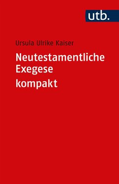 Neutestamentliche Exegese kompakt (eBook, PDF) - Kaiser, Ursula Ulrike