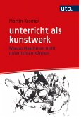 unterricht als kunstwerk (eBook, PDF)