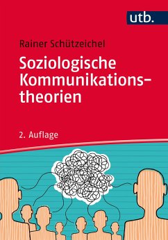 Soziologische Kommunikationstheorien (eBook, PDF) - Schützeichel, Rainer