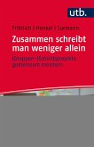 Zusammen schreibt man weniger allein – (Gruppen-)Schreibprojekte gemeinsam meistern (eBook, PDF)