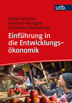 Einführung in die Entwicklungsökonomik (eBook, PDF) - Günther, Isabel; Harttgen, Kenneth; Michaelowa, Katharina