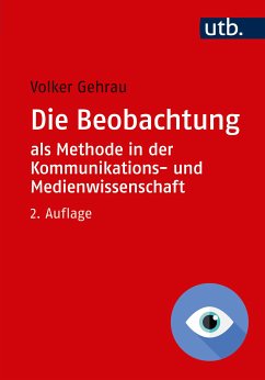 Die Beobachtung als Methode in der Kommunikations- und Medienwissenschaft (eBook, PDF) - Gehrau, Volker