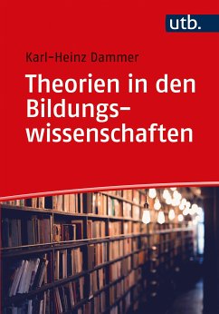 Theorien in den Bildungswissenschaften (eBook, PDF) - Dammer, Karl-Heinz