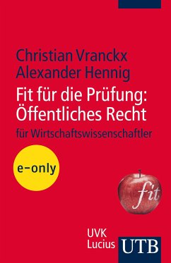 Fit für die Prüfung: Öffentliches Recht für Wirtschaftswissenschaftler (eBook, PDF) - Vranckx, Christian; Hennig, Alexander