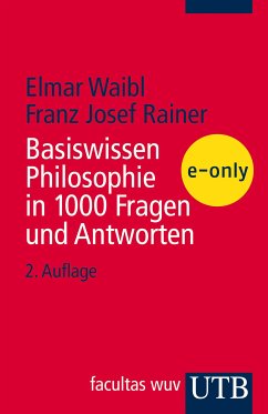 Basiswissen Philosophie in 1000 Fragen und Antworten (eBook, PDF) - Waibl, Elmar; Rainer, Franz Josef