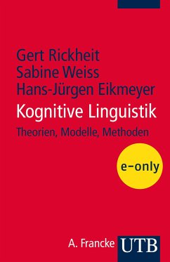 Kognitive Linguistik (eBook, PDF) - Rickheit, Gert; Weiss, Sabine; Eikmeyer, Hans-Jürgen