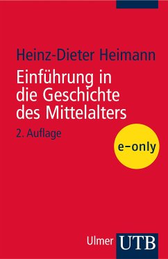 Einführung in die Geschichte des Mittelalters (eBook, PDF) - Heimann, Heinz-Dieter