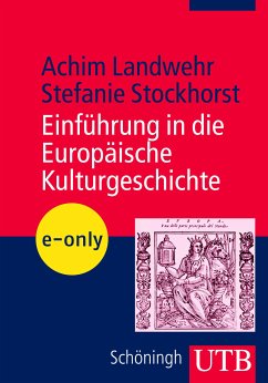 Einführung in die europäische Kulturgeschichte (eBook, PDF) - Landwehr, Achim; Stockhorst, Stefanie