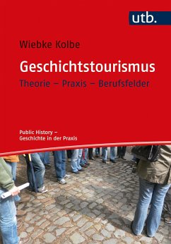 Geschichtstourismus (eBook, PDF) - Kolbe, Wiebke