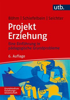Projekt Erziehung (eBook, PDF) - Schiefelbein, Ernesto; Seichter, Sabine; Böhm, Winfried