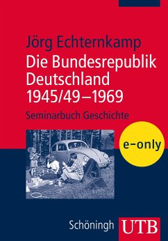 Die Bundesrepublik Deutschland 1945/49 – 1969 (eBook, PDF) - Echternkamp, Jörg