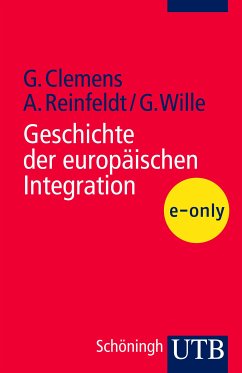 Geschichte der europäischen Integration (eBook, PDF) - Clemens, Gabriele; Reinfeldt, Alexander; Wille, Gerhard