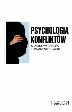 Psychologia konfliktów (eBook, ePUB) - Chełpa, Stanisław; Witkowski, Tomasz