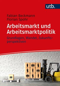 Arbeitsmarkt und Arbeitsmarktpolitik (eBook, PDF) - Beckmann, Fabian; Spohr, Florian