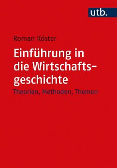 Einführung in die Wirtschaftsgeschichte (eBook, PDF) - Köster, Roman