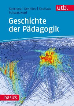 Geschichte der Pädagogik (eBook, PDF) - Koerrenz, Ralf; Kenklies, Karsten; Kauhaus, Hanna; Schwarzkopf, Matthias