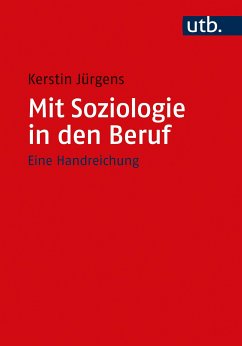 Mit Soziologie in den Beruf (eBook, PDF) - Jürgens, Kerstin