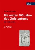 Die ersten 100 Jahre des Christentums 30-130 n. Chr. (eBook, PDF)