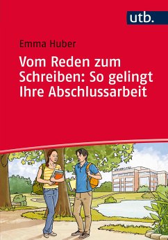 Vom Reden zum Schreiben: So gelingt Ihre Abschlussarbeit (eBook, PDF) - Huber, Emma