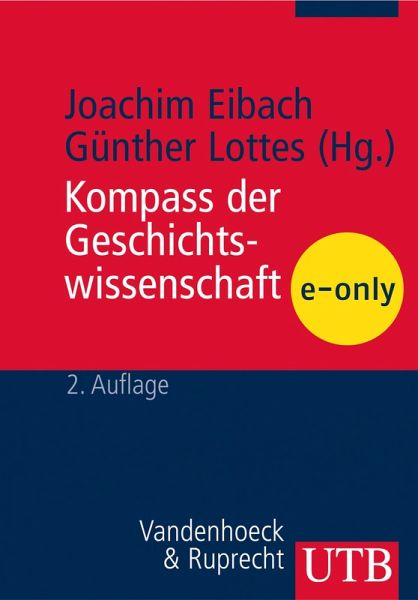 Kompass der Geschichtswissenschaft (eBook, PDF) Kompass der Geschichtswissenschaft (eBook, PDF)