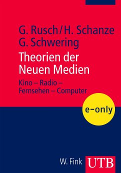 Theorien der Neuen Medien (eBook, PDF) - Schanze, Helmut; Schwering, Gregor; Rusch, Gebhard