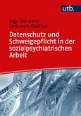 Datenschutz und Schweigepflicht in der sozialpsychiatrischen Arbeit (eBook, PDF)