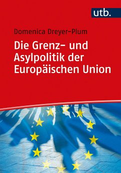 Die Grenz- und Asylpolitik der Europäischen Union (eBook, PDF) - Dreyer-Plum, Domenica