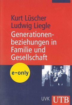 Generationenbeziehungen in Familie und Gesellschaft (eBook, PDF) - Lüscher, Kurt; Liegle, Ludwig