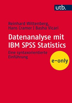 Datenanalyse mit IBM SPSS Statistics (eBook, PDF) - Wittenberg, Reinhard; Cramer, Hans; Vicari, Basha