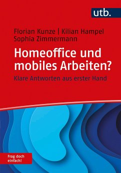 Homeoffice und mobiles Arbeiten? Frag doch einfach! (eBook, PDF) - Kunze, Florian; Hampel, Kilian; Zimmermann, Sophia