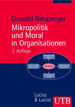Mikropolitik und Moral in Organisationen (eBook, PDF) - Neuberger, Oswald