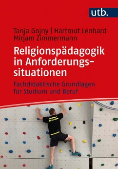 Religionspädagogik in Anforderungssituationen (eBook, PDF) - Gojny, Tanja; Lenhard, Hartmut; Zimmermann, Mirjam