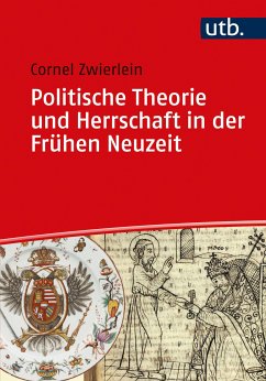 Politische Theorie und Herrschaft in der Frühen Neuzeit (eBook, PDF) - Zwierlein, Cornel