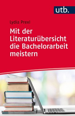 Mit der Literaturübersicht die Bachelorarbeit meistern (eBook, PDF) - Prexl, Lydia