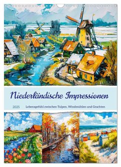 Niederländische Impressionen - Lebensgefühl zwischen Tulpen, Windmühlen und Grachten (Wandkalender 2025 DIN A3 hoch), CALVENDO Monatskalender