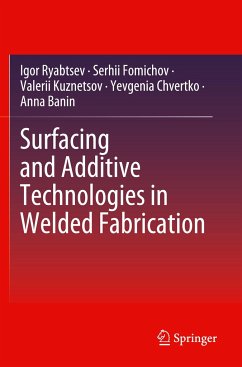 Surfacing and Additive Technologies in Welded Fabrication - Ryabtsev, Igor; Fomichov, Serhii; Banin, Anna; Chvertko, Yevgenia; Kuznetsov, Valerii