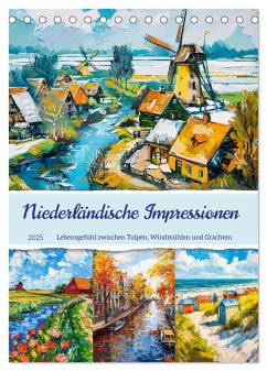 Niederländische Impressionen - Lebensgefühl zwischen Tulpen, Windmühlen und Grachten (Tischkalender 2025 DIN A5 hoch), CALVENDO Monatskalender - Calvendo;Frost, Anja