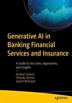 Generative AI in Banking Financial Services and Insurance - Saxena, Anshul; Verma, Shalaka; Mahajan, Jayant