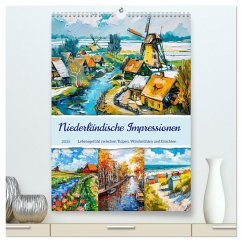 Niederländische Impressionen - Lebensgefühl zwischen Tulpen, Windmühlen und Grachten (hochwertiger Premium Wandkalender 2025 DIN A2 hoch), Kunstdruck in Hochglanz