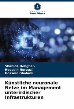 Künstliche neuronale Netze im Management unterirdischer Infrastrukturen - Dehghan, Shahide;Norouzi, Hoosein;Gholami, Hossein
