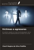 Víctimas o agresores