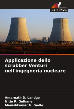 Applicazione dello scrubber Venturi nell'ingegneria nucleare - Landge, Amarnath D.;Gulhane, Nitin P.;Gadle, Manishkumar G.