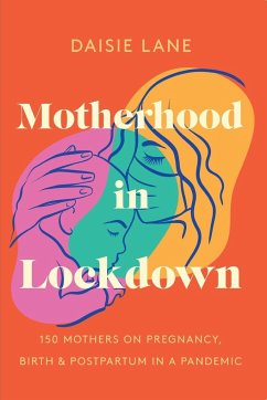 Motherhood in Lockdown - Lane, Daisie