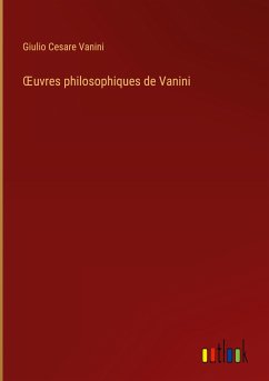 ¿uvres philosophiques de Vanini - Vanini, Giulio Cesare