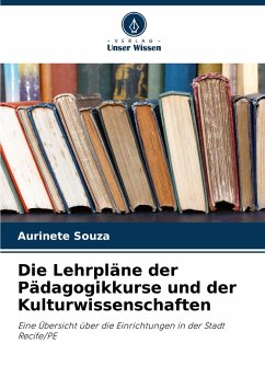 Die Lehrpläne der Pädagogikkurse und der Kulturwissenschaften - Souza, Aurinete