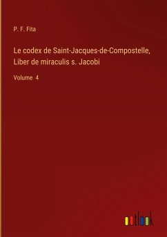 Le codex de Saint-Jacques-de-Compostelle, Liber de miraculis s. Jacobi - Fita, P. F.