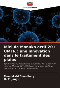 Miel de Manuka actif 20+ UMFR : une innovation dans le traitement des plaies - Choudhary, Meenakshi;Jangir, O. P.