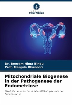 Mitochondriale Biogenese in der Pathogenese der Endometriose - Bindu, Dr. Beeram Hima;Bhanoori, Prof. Manjula